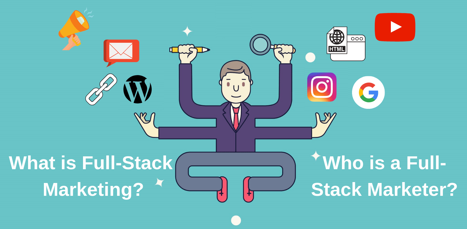 Full Stack Digital Marketer: Skills, Roles and Career Opportunities